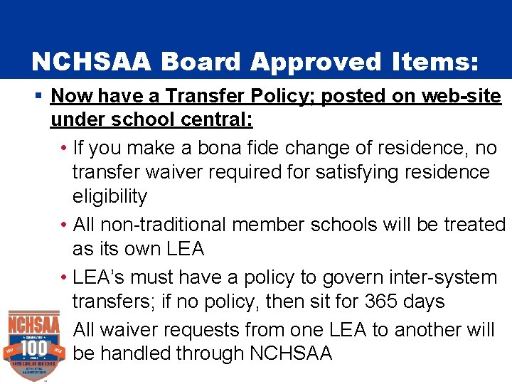 NCHSAA Board Approved Items: § Now have a Transfer Policy; posted on web-site under