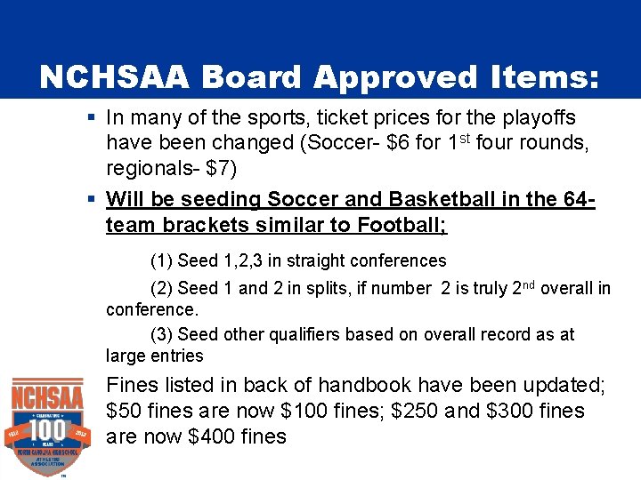 NCHSAA Board Approved Items: § In many of the sports, ticket prices for the