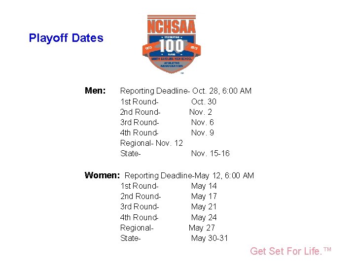 National Federation of State High School Associations Playoff Dates Men: Reporting Deadline- Oct. 28,