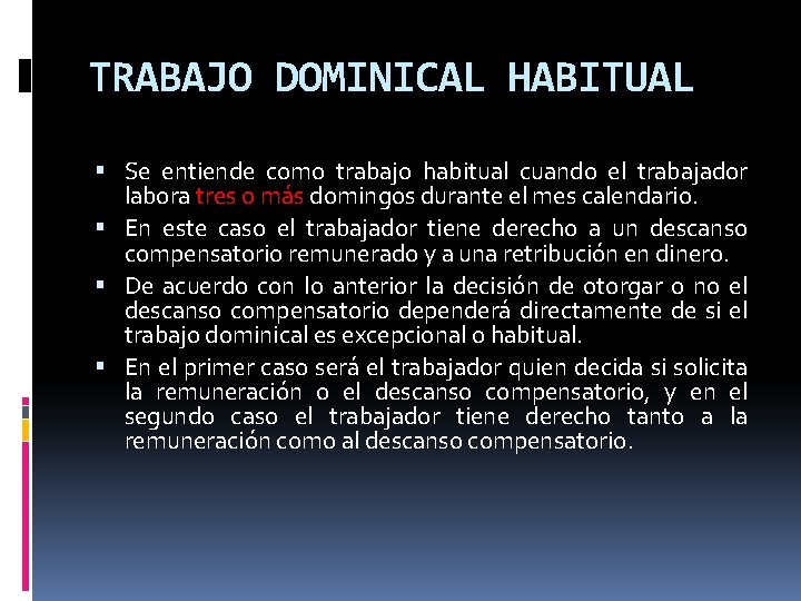 TRABAJO DOMINICAL HABITUAL Se entiende como trabajo habitual cuando el trabajador labora tres o