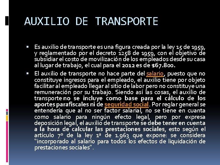 AUXILIO DE TRANSPORTE Es auxilio de transporte es una figura creada por la ley