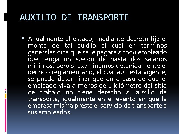 AUXILIO DE TRANSPORTE Anualmente el estado, mediante decreto fija el monto de tal auxilio