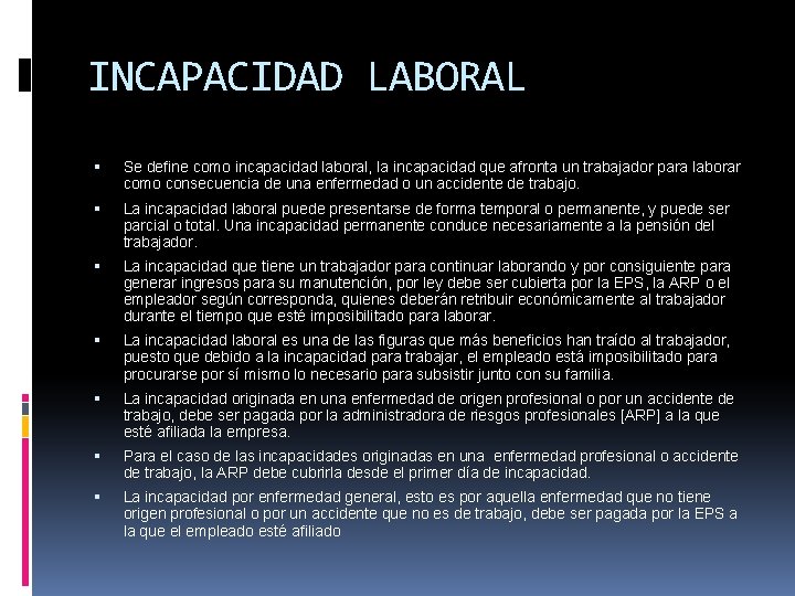 INCAPACIDAD LABORAL Se define como incapacidad laboral, la incapacidad que afronta un trabajador para