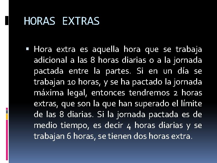 HORAS EXTRAS Hora extra es aquella hora que se trabaja adicional a las 8