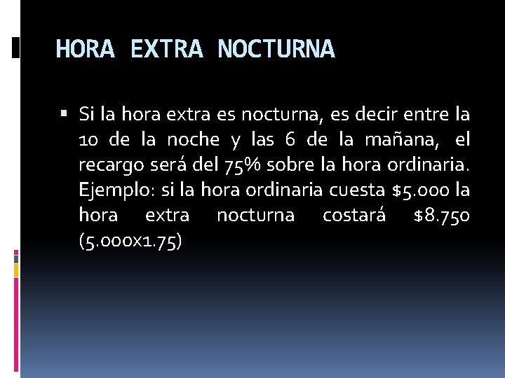 HORA EXTRA NOCTURNA Si la hora extra es nocturna, es decir entre la 10