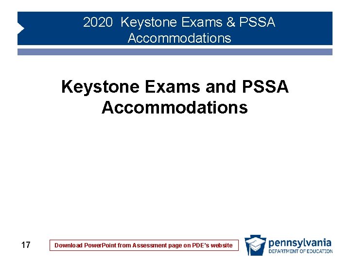 2020 Keystone Exams & PSSA Accommodations Keystone Exams and PSSA Accommodations 17 Download Power. 2020 Keystone Exams & PSSA Accommodations Keystone Exams and PSSA Accommodations 17 Download Power.
