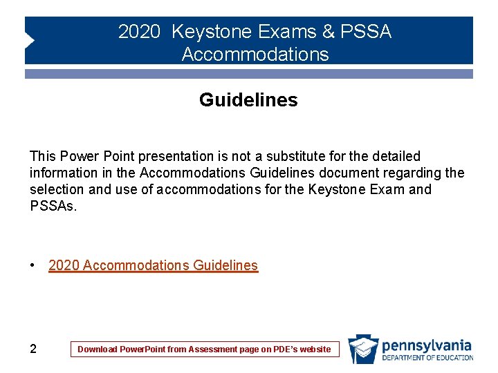 2020 Keystone Exams & PSSA Accommodations Guidelines This Power Point presentation is not a 2020 Keystone Exams & PSSA Accommodations Guidelines This Power Point presentation is not a