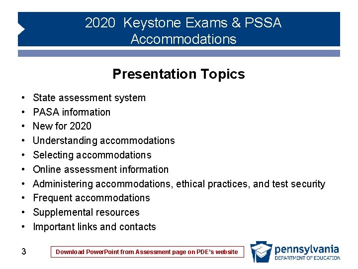 2020 Keystone Exams & PSSA Accommodations Presentation Topics • • • 3 State assessment 2020 Keystone Exams & PSSA Accommodations Presentation Topics • • • 3 State assessment