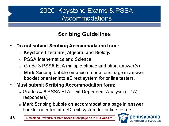 2020 Keystone Exams & PSSA Accommodations Scribing Guidelines • Do not submit Scribing Accommodation 2020 Keystone Exams & PSSA Accommodations Scribing Guidelines • Do not submit Scribing Accommodation