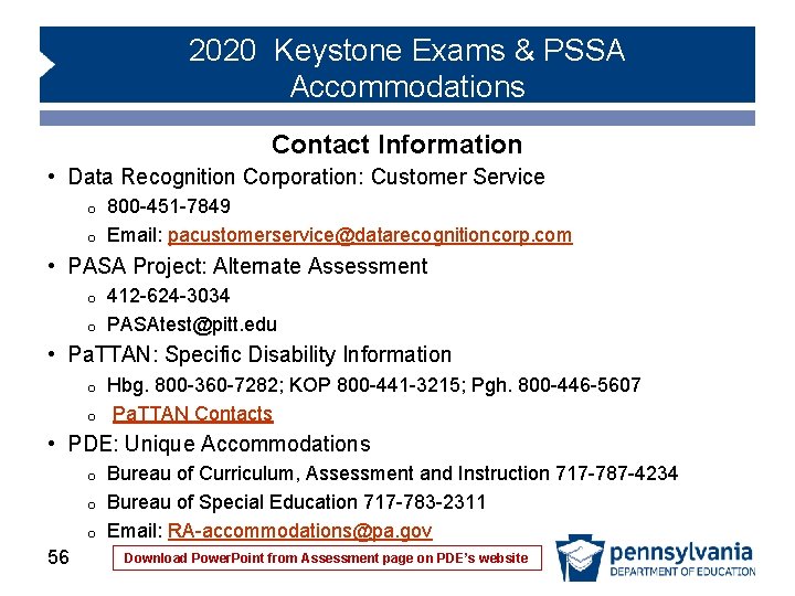 2020 Keystone Exams & PSSA Accommodations Contact Information • Data Recognition Corporation: Customer Service 2020 Keystone Exams & PSSA Accommodations Contact Information • Data Recognition Corporation: Customer Service