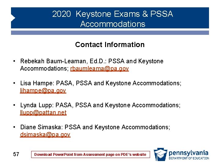 2020 Keystone Exams & PSSA Accommodations Contact Information • Rebekah Baum-Leaman, Ed. D. : 2020 Keystone Exams & PSSA Accommodations Contact Information • Rebekah Baum-Leaman, Ed. D. :