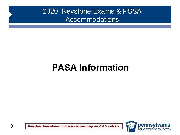 2020 Keystone Exams & PSSA Accommodations PASA Information 8 Download Power. Point from Assessment 2020 Keystone Exams & PSSA Accommodations PASA Information 8 Download Power. Point from Assessment