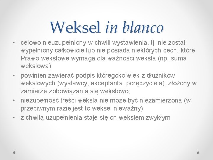 Weksel in blanco • celowo nieuzupełniony w chwili wystawienia, tj. nie został wypełniony całkowicie