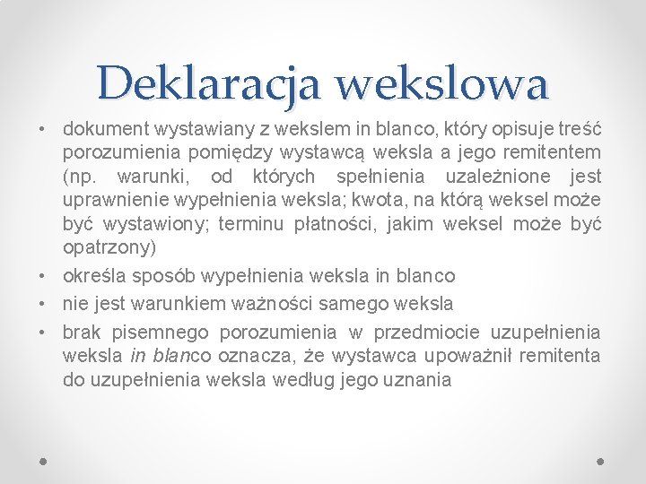 Deklaracja wekslowa • dokument wystawiany z wekslem in blanco, który opisuje treść porozumienia pomiędzy