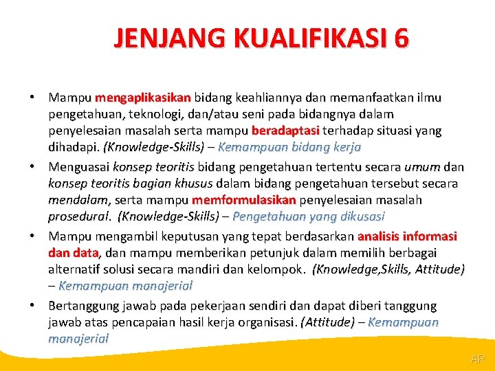 @R JENJANG KUALIFIKASI 6 • Mampu mengaplikasikan bidang keahliannya dan memanfaatkan ilmu pengetahuan, teknologi,