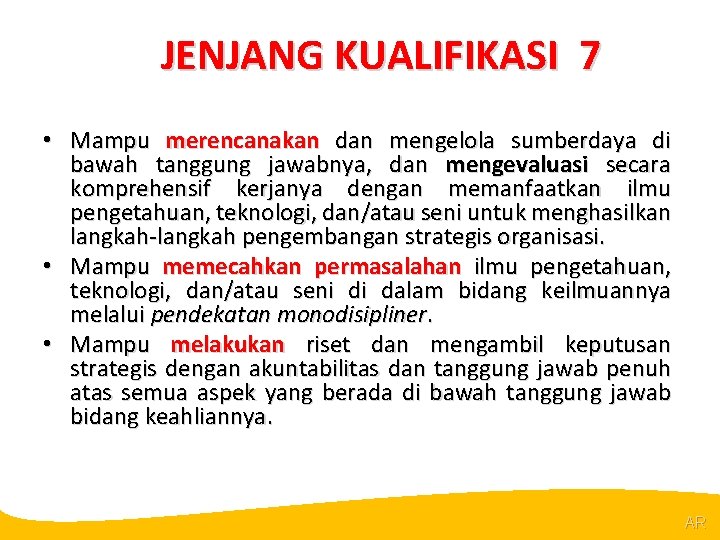 @R JENJANG KUALIFIKASI 7 • Mampu merencanakan dan mengelola sumberdaya di bawah tanggung jawabnya,