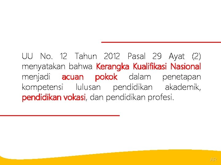 @R UU No. 12 Tahun 2012 Pasal 29 Ayat (2) menyatakan bahwa Kerangka Kualifikasi