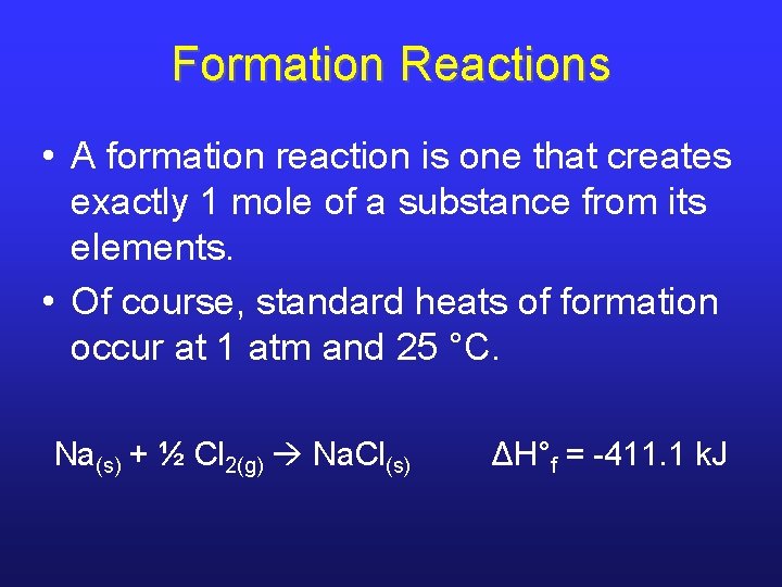 Formation Reactions • A formation reaction is one that creates exactly 1 mole of