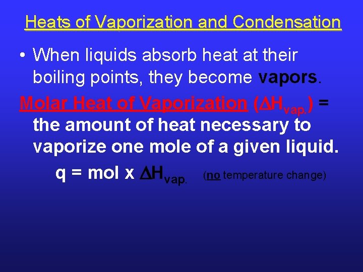 Heats of Vaporization and Condensation • When liquids absorb heat at their boiling points,