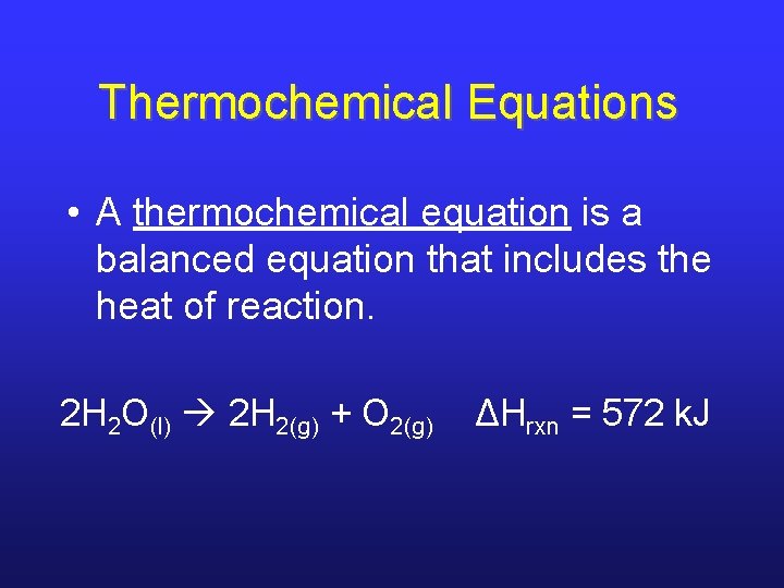 Thermochemical Equations • A thermochemical equation is a balanced equation that includes the heat