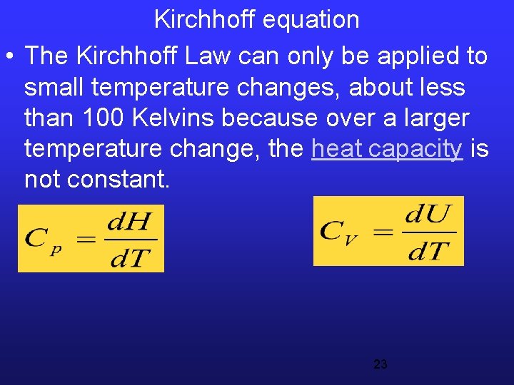 Kirchhoff equation • The Kirchhoff Law can only be applied to small temperature changes,