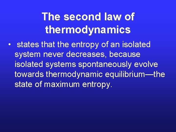 The second law of thermodynamics • states that the entropy of an isolated system