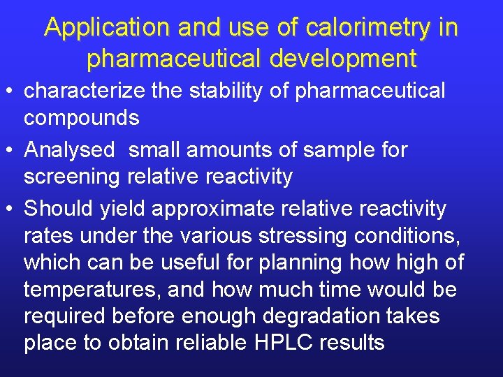 Application and use of calorimetry in pharmaceutical development • characterize the stability of pharmaceutical