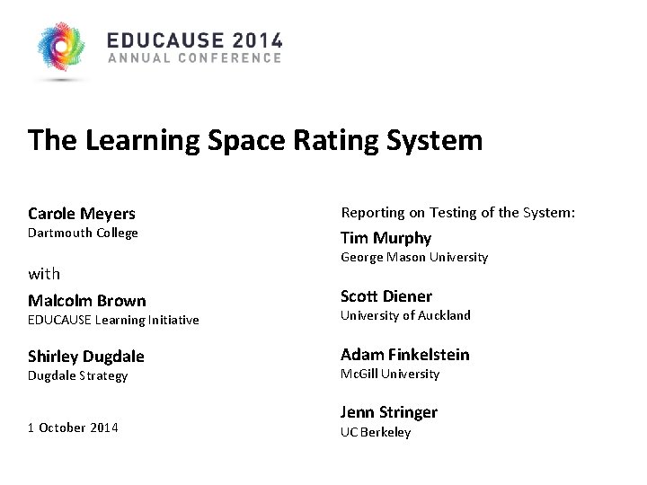 The Learning Space Rating System Carole Meyers Dartmouth College with Malcolm Brown Reporting on