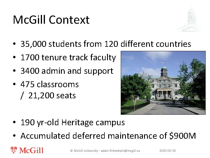 Mc. Gill Context • • 35, 000 students from 120 different countries 1700 tenure