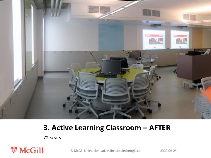 3. Active Learning Classroom – AFTER 72 seats © Mc. Gill University - adam.