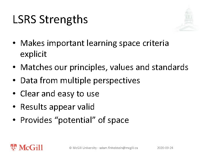 LSRS Strengths • Makes important learning space criteria explicit • Matches our principles, values