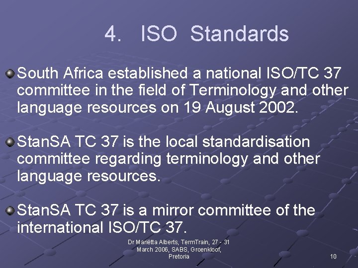 4. ISO Standards South Africa established a national ISO/TC 37 committee in the field