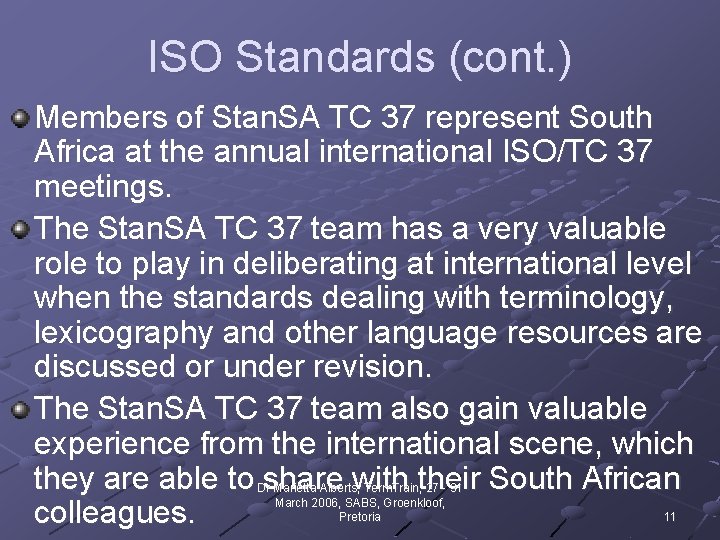 ISO Standards (cont. ) Members of Stan. SA TC 37 represent South Africa at