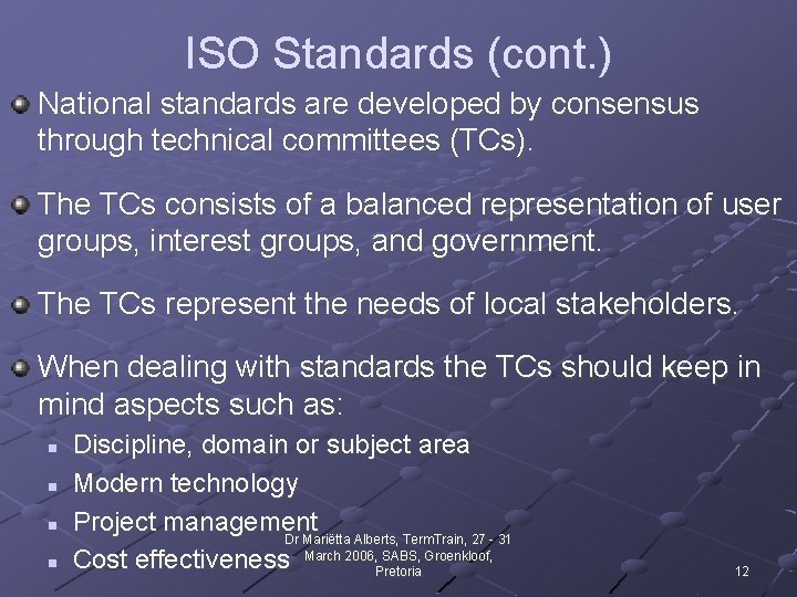 ISO Standards (cont. ) National standards are developed by consensus through technical committees (TCs).