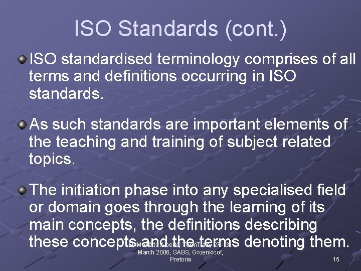 ISO Standards (cont. ) ISO standardised terminology comprises of all terms and definitions occurring