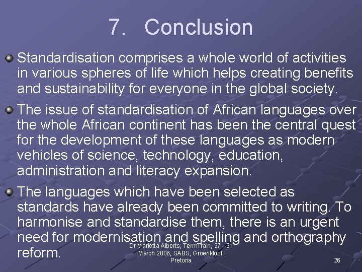 7. Conclusion Standardisation comprises a whole world of activities in various spheres of life