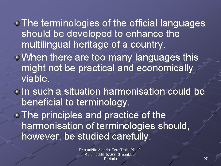 The terminologies of the official languages should be developed to enhance the multilingual heritage