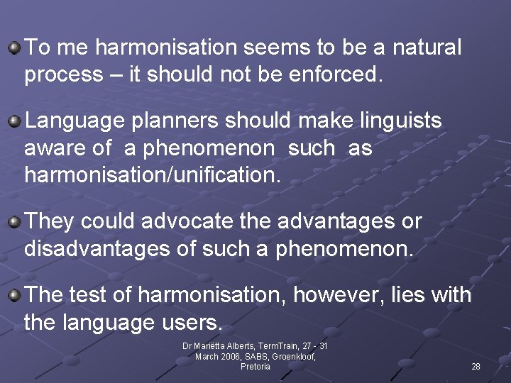 To me harmonisation seems to be a natural process – it should not be