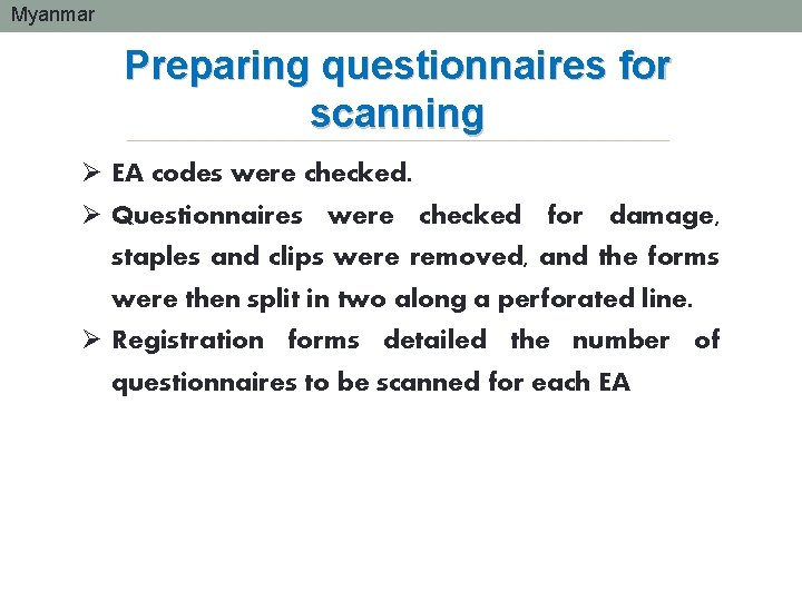 Myanmar Preparing questionnaires for scanning Ø EA codes were checked. Ø Questionnaires were checked