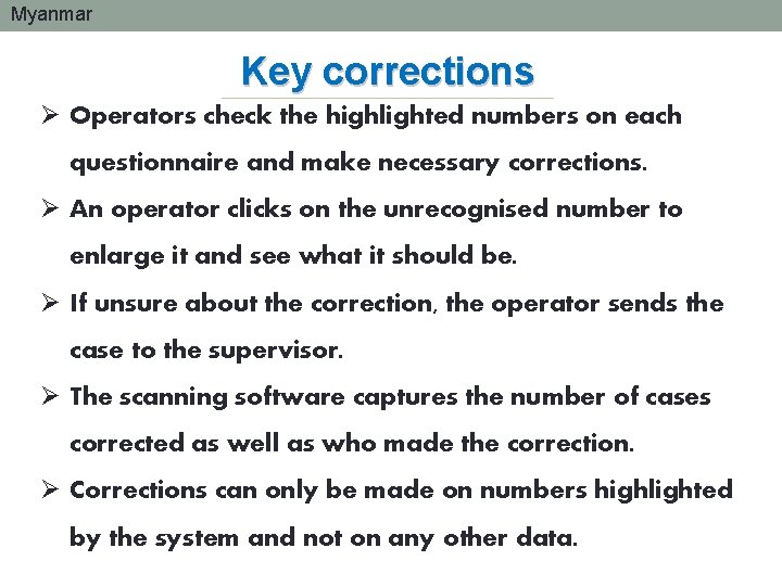 Myanmar Key corrections Ø Operators check the highlighted numbers on each questionnaire and make