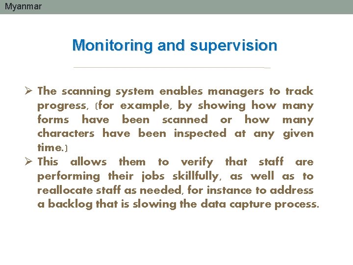 Myanmar Monitoring and supervision Ø The scanning system enables managers to track progress, (for