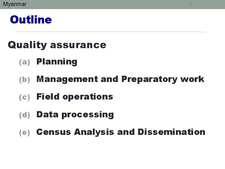 Myanmar 2 Outline Quality assurance (a) Planning (b) Management and Preparatory work (c) Field