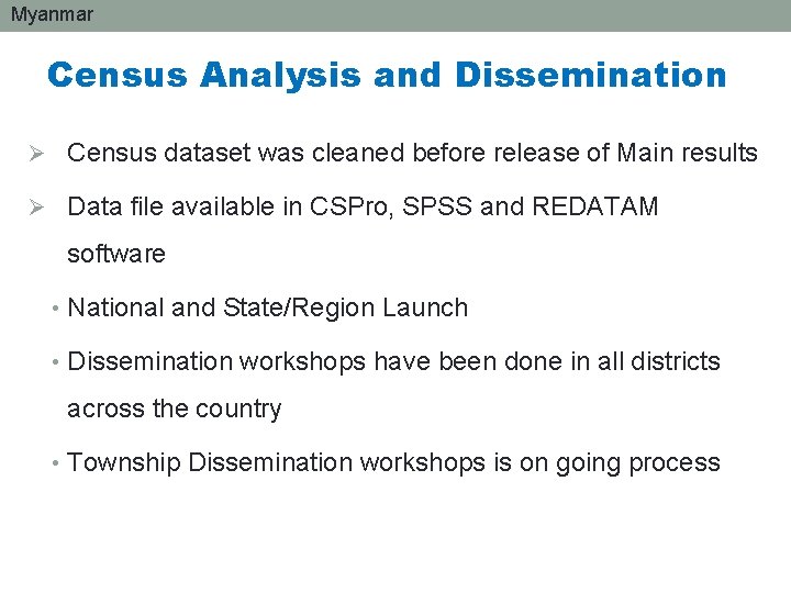 Myanmar Census Analysis and Dissemination Ø Census dataset was cleaned before release of Main
