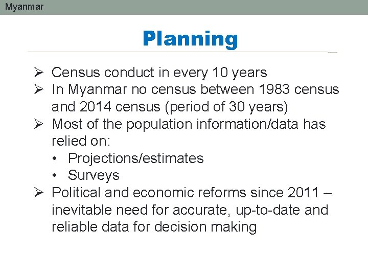 Myanmar Planning Ø Census conduct in every 10 years Ø In Myanmar no census