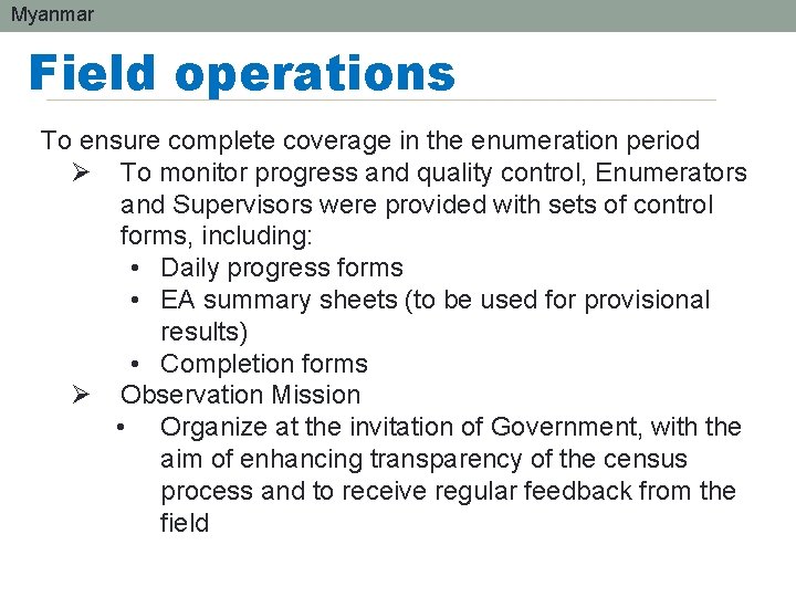 Myanmar Field operations To ensure complete coverage in the enumeration period Ø To monitor