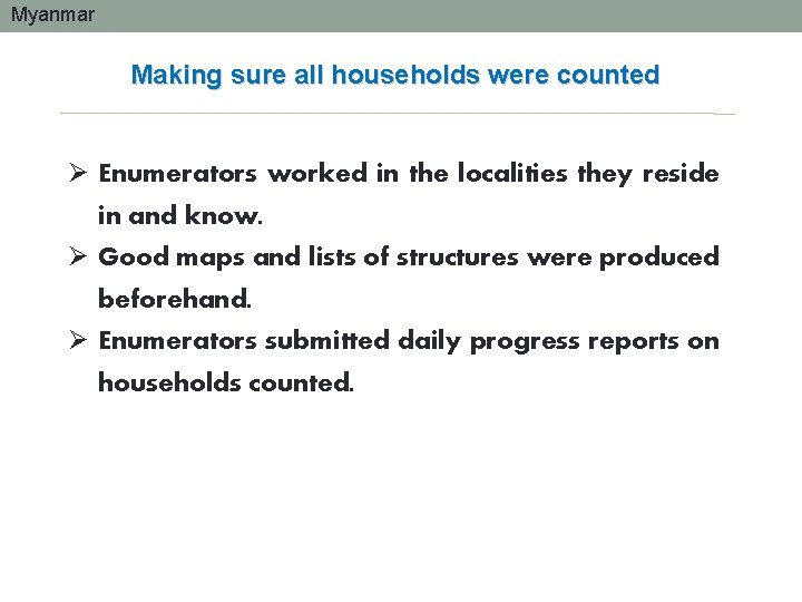 Myanmar Making sure all households were counted Ø Enumerators worked in the localities they