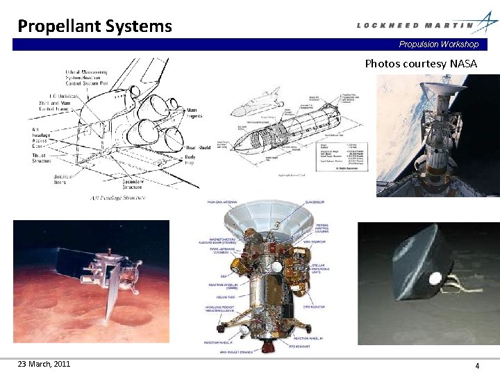 Propellant Systems Propulsion Workshop Photos courtesy NASA 23 March, 2011 4 