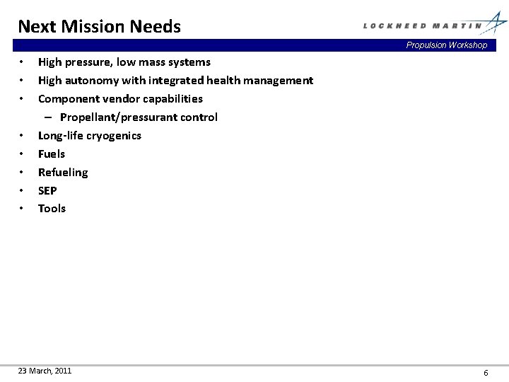 Next Mission Needs Propulsion Workshop • • High pressure, low mass systems High autonomy