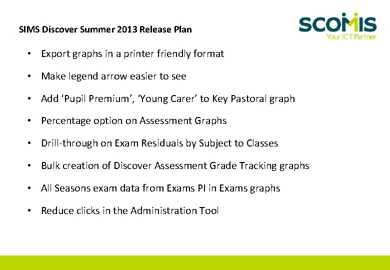 SIMS Discover Summer 2013 Release Plan • Export graphs in a printer friendly format