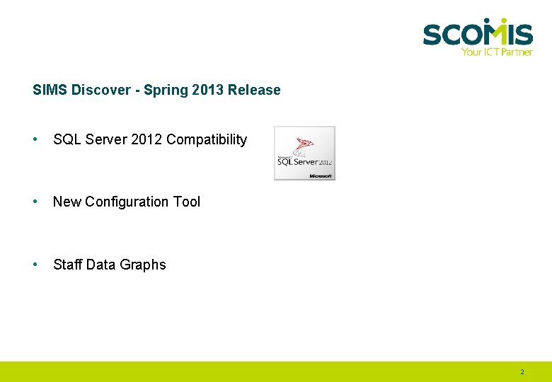 SIMS Discover - Spring 2013 Release • SQL Server 2012 Compatibility • New Configuration